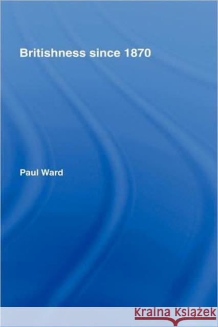 Britishness Since 1870 Ward, Paul 9780415220163 Routledge - książka