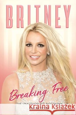 Britney: The Unauthorized Biography Danny White 9781789294798 Michael O'Mara - książka