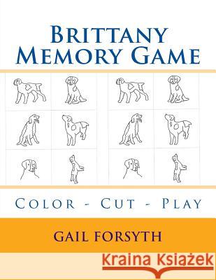 Brittany Memory Game: Color - Cut - Play Gail Forsyth 9781514706732 Createspace - książka