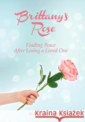 Brittany's Rose: Finding Peace After Losing a Loved One Clayton, Mary Jane 9781452551470 Balboa Press - książka