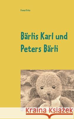 Bärlis Karl und Peters Bärli Franzi Fritz 9783743191921 Books on Demand - książka