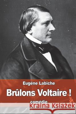 Brûlons Voltaire ! Labiche, Eugene 9781534738003 Createspace Independent Publishing Platform - książka