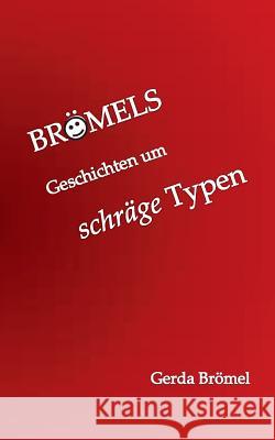 Brömels Geschichten um schräge Typen Brömel, Gerda 9783738608960 Books on Demand - książka