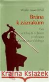 Brána k zázrakům Wolfe Lowenthal 9788025702444 Argo
