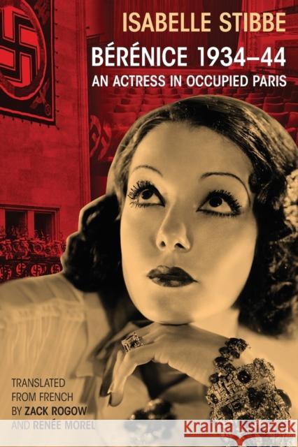 Bérénice 1934-44: An Actress in Occupied Paris Rogow, Zack 9781433167058 Peter Lang Publishing Inc - książka