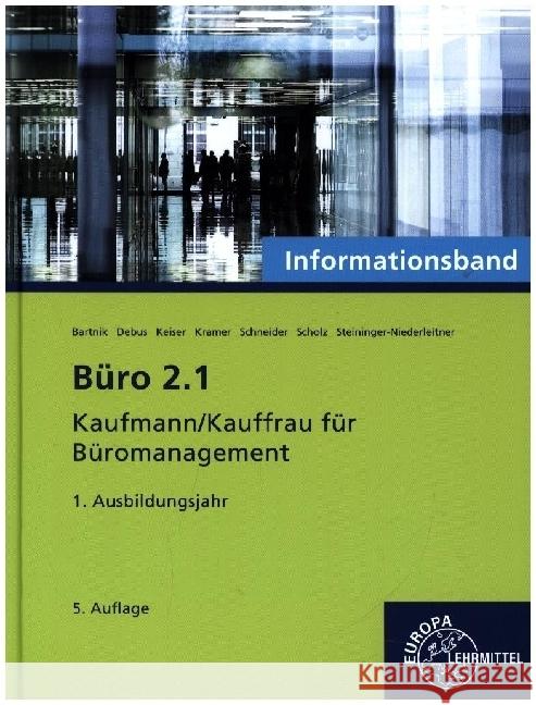 Büro 2.1 - Kaufmann/Kauffrau für Büromanagement, Informationsband, 1. Ausb.jahr Bartnik, Dorothea, Debus, Martin, Steininger-Niederleitner, Monika 9783758575778 Europa-Lehrmittel - książka