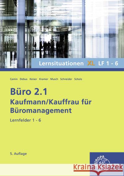 Büro 2.1, Lernsituationen XL LF 1-6 Debus, Martin, Musch, Sandy, Camin, Britta 9783758576003 Europa-Lehrmittel - książka