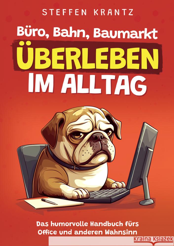 Büro, Bahn, Baumarkt - Überleben im Alltag Steffen Krantz 9789403798356 Spaßfaktor Verlag - książka