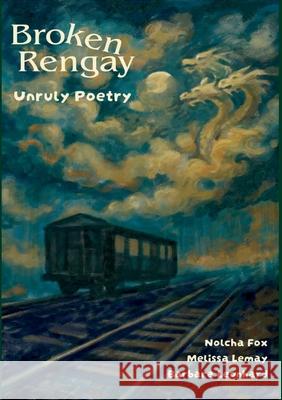 Bro ken Rengay: Unruly Poetry Nolcha Fox Melessa Lemay Barbara Leonhard 9781962374576 Prolific Pulse Press LLC - książka