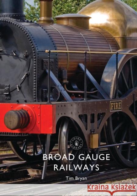 Broad Gauge Railways Tim Bryan 9781784422776 Bloomsbury Shire Publications - książka