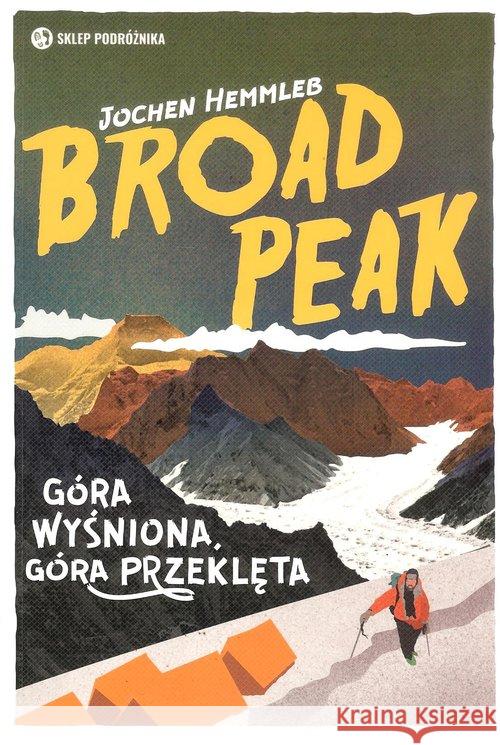 Broad Peak Góra wyśniona, góra przeklęta Hemmleb Jochen 9788371361470 Sklep Podróżnika - książka