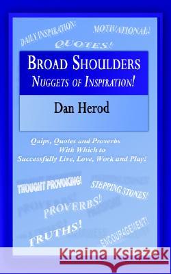 Broad Shoulders: Nuggets of Inspiration! Dan Herod 9781425906252 AuthorHouse - książka