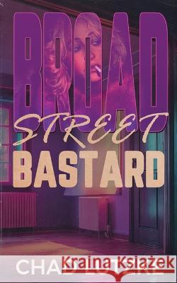 Broad Street Bastard Chad Lutzke   9798850420116 Independently Published - książka