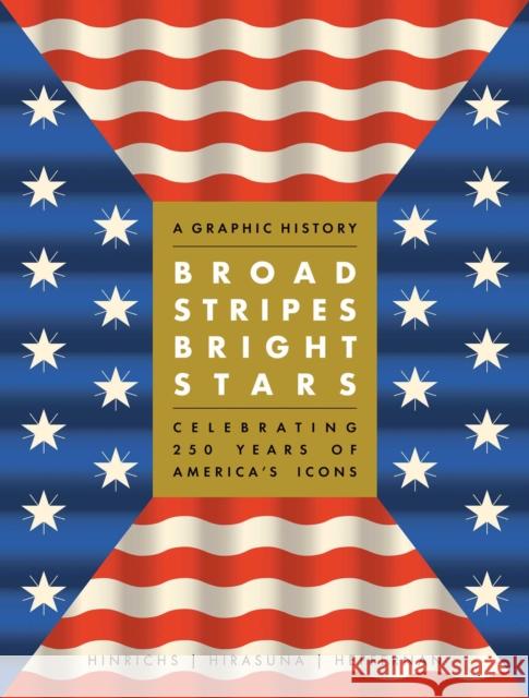 Broad Stripes Bright Stars: A Graphic History Celebrating 250 Years of America's Icons Kit Hinrichs 9798881600204 Andrews McMeel Publishing - książka
