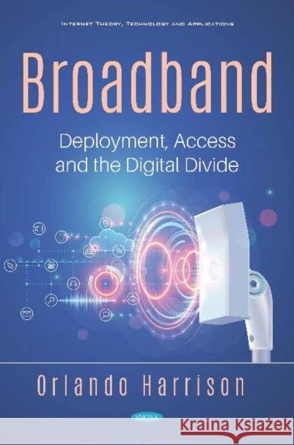 Broadband : Deployment, Access and the Digital Divide Orlando Harrison   9781536164091 Nova Science Publishers Inc - książka