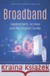 Broadband : Deployment, Access and the Digital Divide Orlando Harrison   9781536164091 Nova Science Publishers Inc