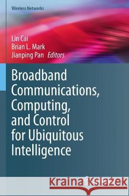 Broadband Communications, Computing, and Control for Ubiquitous Intelligence  9783030980665 Springer International Publishing - książka