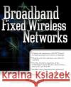 Broadband Fixed Wireless Networks Neil P. Reid 9780072133660 McGraw-Hill Companies