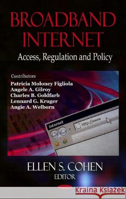 Broadband Internet: Access, Regulation & Policy Ellen S Cohen 9781604560732 Nova Science Publishers Inc - książka