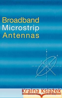 Broadband Microstrip Antennas Girish Kumar K. P. Ray K. P. Ray 9781580532440 Artech House Publishers - książka