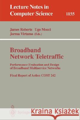 Broadband Network Traffic: Performance Evaluation and Design of Broadband Multiservice Networks, Final Report of Action Cost 242 Roberts, James 9783540618157 Springer - książka