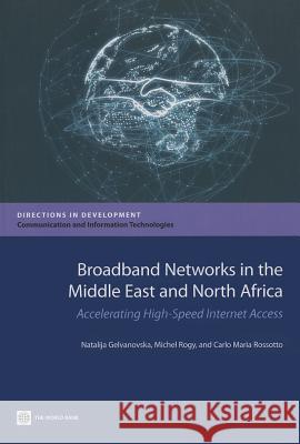 Broadband Networks in the Middle East and North Africa: Accelerating High-Speed Internet Access Natalija Gelvanovska Michel Rogy Carlo Maria Rossotto 9781464801129 World Bank Publications - książka