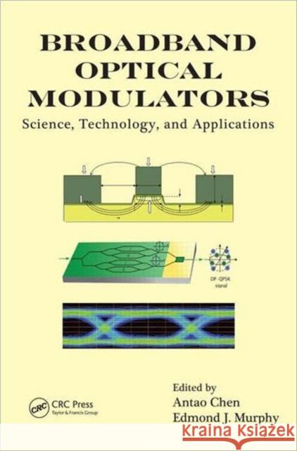 Broadband Optical Modulators : Science, Technology, and Applications Antao Chen Edmond Murphy  9781439825068 Taylor and Francis - książka