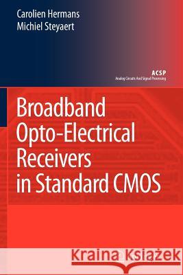 Broadband Opto-Electrical Receivers in Standard CMOS Carolien Hermans Michiel Steyaert 9789048175727 Springer - książka