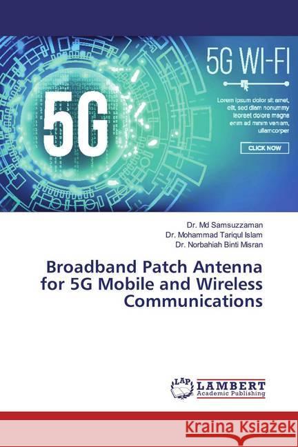 Broadband Patch Antenna for 5G Mobile and Wireless Communications Samsuzzaman, Dr. Md; Islam, Dr. Mohammad Tariqul; Misran, Dr. Norbahiah Binti 9786139934249 LAP Lambert Academic Publishing - książka