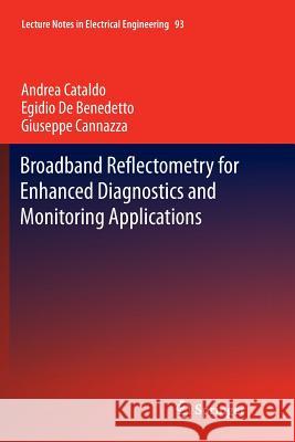 Broadband Reflectometry for Enhanced Diagnostics and Monitoring Applications Andrea Cataldo Egidio D Giuseppe Cannazza 9783642267970 Springer - książka