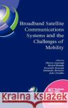 Broadband Satellite Communication Systems and the Challenges of Mobility: Ifip Tc6 Workshops on Broadband Satellite Communication Systems and Challeng Gayraud, Thierry 9780387239934 Springer