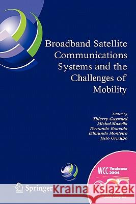 Broadband Satellite Communication Systems and the Challenges of Mobility: Ifip Tc6 Workshops on Broadband Satellite Communication Systems and Challeng Gayraud, Thierry 9781441936769 Not Avail - książka