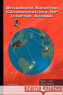 Broadband Satellite Communications for Internet Access Sastri L. Kota Kaveh Pahlavan Pentti A. Lep 9781461347101 Springer - książka