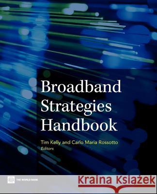 Broadband Strategies Handbook Tim Kelly Carlo Rossotto 9780821389454 World Bank Publications - książka