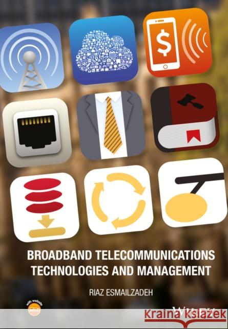 Broadband Telecommunications Technologies and Management Esmailzadeh, Riaz 9781118995624 John Wiley & Sons - książka