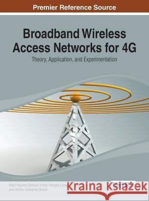 Broadband Wireless Access Networks for 4G: Theory, Application, and Experimentation Santos, Raul Aquino 9781466648883 Information Science Reference - książka