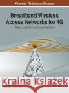 Broadband Wireless Access Networks for 4G: Theory, Application, and Experimentation Santos, Raul Aquino 9781466648883 Information Science Reference