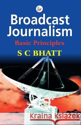 Broadcast Journalism Bhatt, S. C. 9788124100974 Motilal Books UK - książka