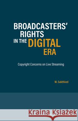 Broadcasters' Rights in the Digital Era: Copyright Concerns on Live Streaming Sakthivel 9789004419100 Brill - Nijhoff - książka