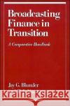 Broadcasting Finance in Transition: A Comparative Handbook Blumler, Jay G. 9780195050899 Oxford University Press