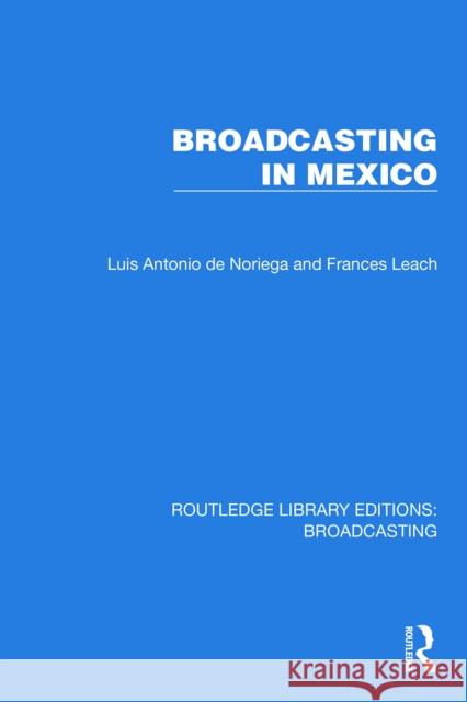 Broadcasting in Mexico Luis Antonio d Frances Leach 9781032607696 Routledge - książka