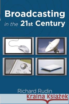 Broadcasting in the 21st Century Richard Rudin 9780230013186  - książka