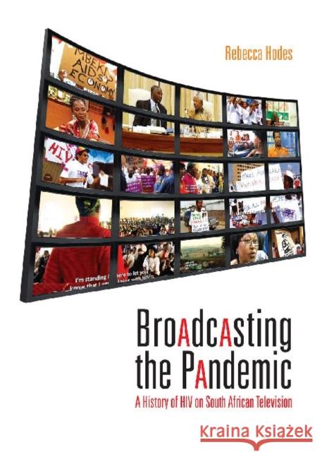 Broadcasting the Pandemic: A History of HIV on South African Television Rebecca Hodes 9780796924490 HSRC Publishers - książka