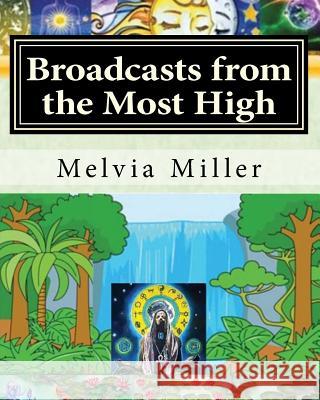 Broadcasts from the Most High: The Creator Has a Master Plan Melvia Miller 9781442129207 Createspace Independent Publishing Platform - książka