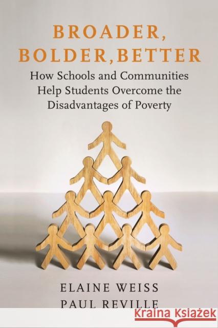Broader, Bolder, Better: How Schools and Communities Help Students Overcome the Disadvantages of Poverty Elaine Weiss Paul Reville 9781682533482 Harvard Education PR - książka