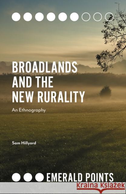 Broadlands and the New Rurality: An Ethnography Sam Hillyard 9781839095818 Emerald Publishing Limited - książka