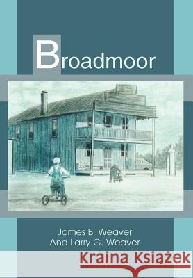 Broadmoor James B. Weaver Larry G. Weaver 9780595659678 iUniverse - książka