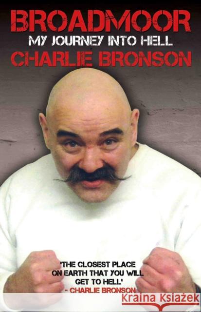 Broadmoor - My Journey Into Hell Charlie Bronson 9781784181178 John Blake Publishing Ltd - książka