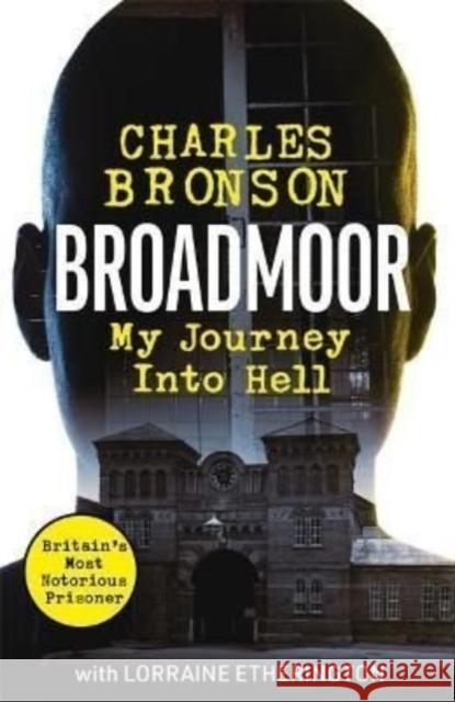 Broadmoor - My Journey Into Hell CHARLIE BRONSON 9781789465372 BONNIER ADULT - książka