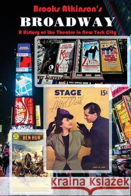 Broadway: A History of the Theatre in New York City Brooks Atkinson Dale Steve Gierhart Nancy Malitz 9781640660212 Ardent Writer Press, LLC - książka